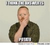 frabz-I-think-the-answer-is-Potato-89f562.jpg