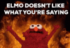 Elmo Doesn't like what you're saying.gif