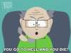 you-go-to-hell-and-you-die-mr-garrison.gif