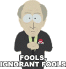 fools-ignorant-fools-south-park.gif