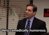 Office Michael Very Comedically Humorous.gif