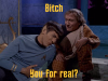 Trek Spock Bitch You For Real.png