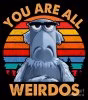 you-are-all-weirdos.jpg