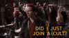 hsmtmts-did-i-just-join-a-cult.gif
