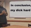 In conclusion, my dick hard.png