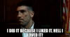 i-did-it-because-i-liked-it-i-did-it-because-i-liked-it-punisher.gif