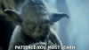 Patience - yoda.gif