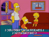 Simpsons Don't Win Friends With Baiting.gif