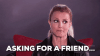 asking for a friend....gif