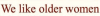 we like older woman.png