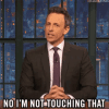 no-im-not-touching-that-i-dont-want-to-touch-that.gif