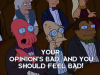 your-opinion-is-bad.gif