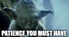 patience-you-must-have.gif
