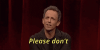 please-dont.gif