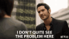 i-dont-quite-see-the-problem-here-dont-understand.gif