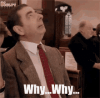 why-why-why.gif