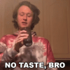 no-taste-bro-av.gif