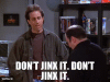 don't jinx it.gif