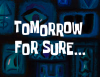 Tomorrow For Sure.png