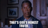 thats-gods-honest-truth.gif