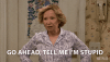 go-ahead-tell-me-i'm-stupid-kitty-forman.gif go-ahead-tell-me-i'm-stupid-kitty-forman.gif