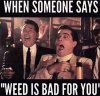 Laugh-weed is bad for you.jpg
