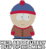 hes-absolutely-out-of-his-mind-stan-marsh.gif